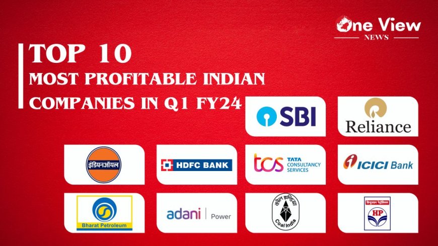 Top 10 Most Profitable Indian Companies in Q1 FY24