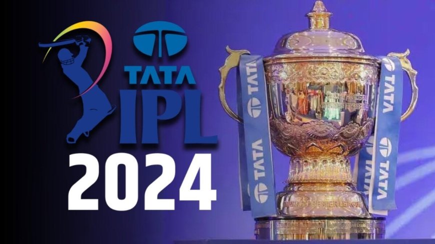 IPL Schedule 2024 Venue, Time Table and More