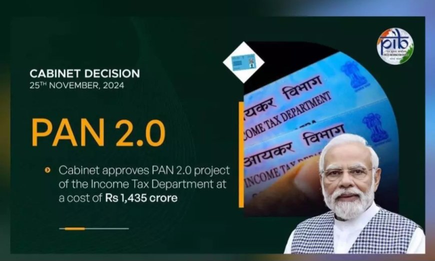 Cabinet Approves PAN 2.0 Project with a Budget of ₹1,435 Crore